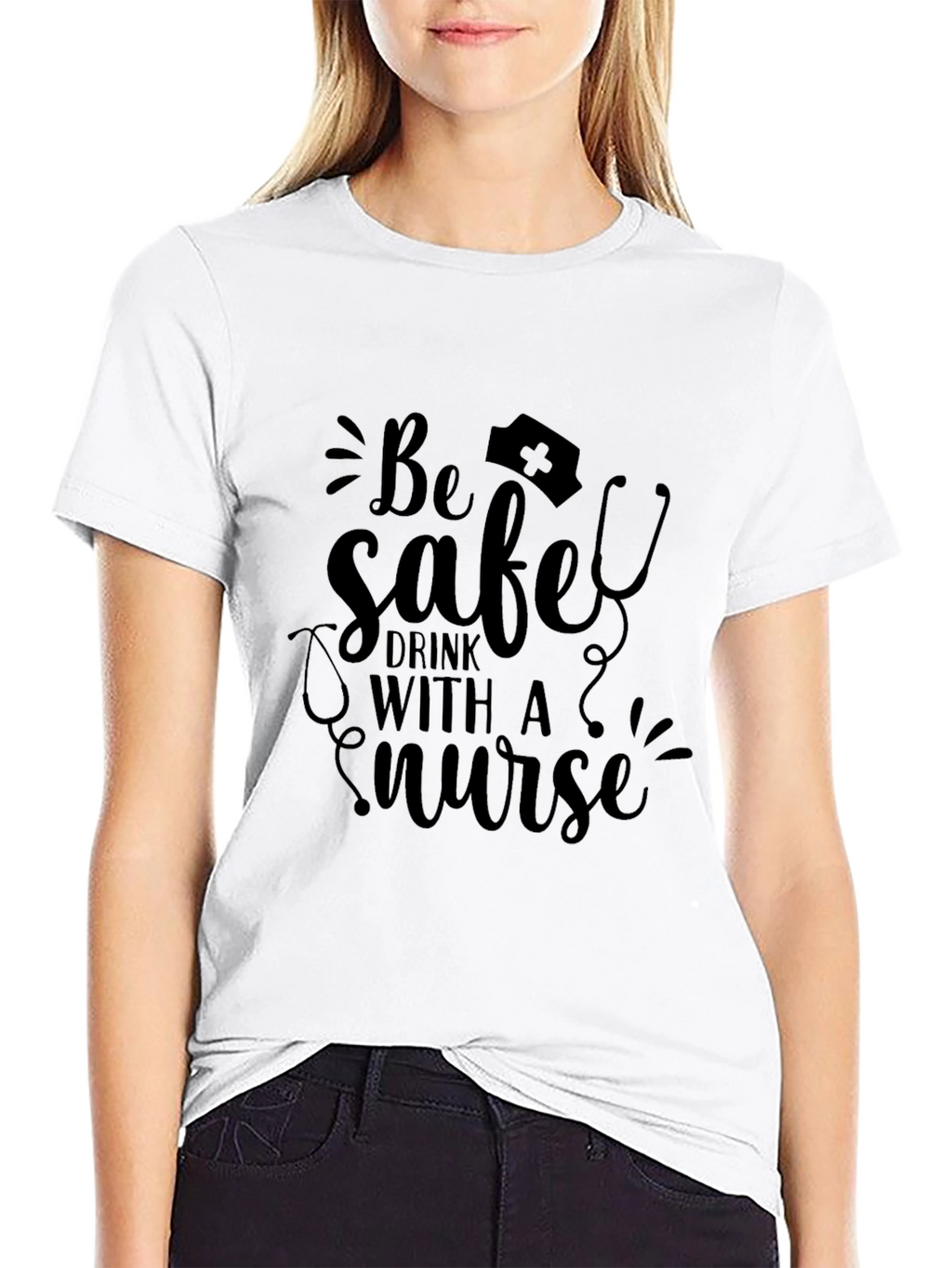 Be Safe Drink With a Nurse T-Shirt