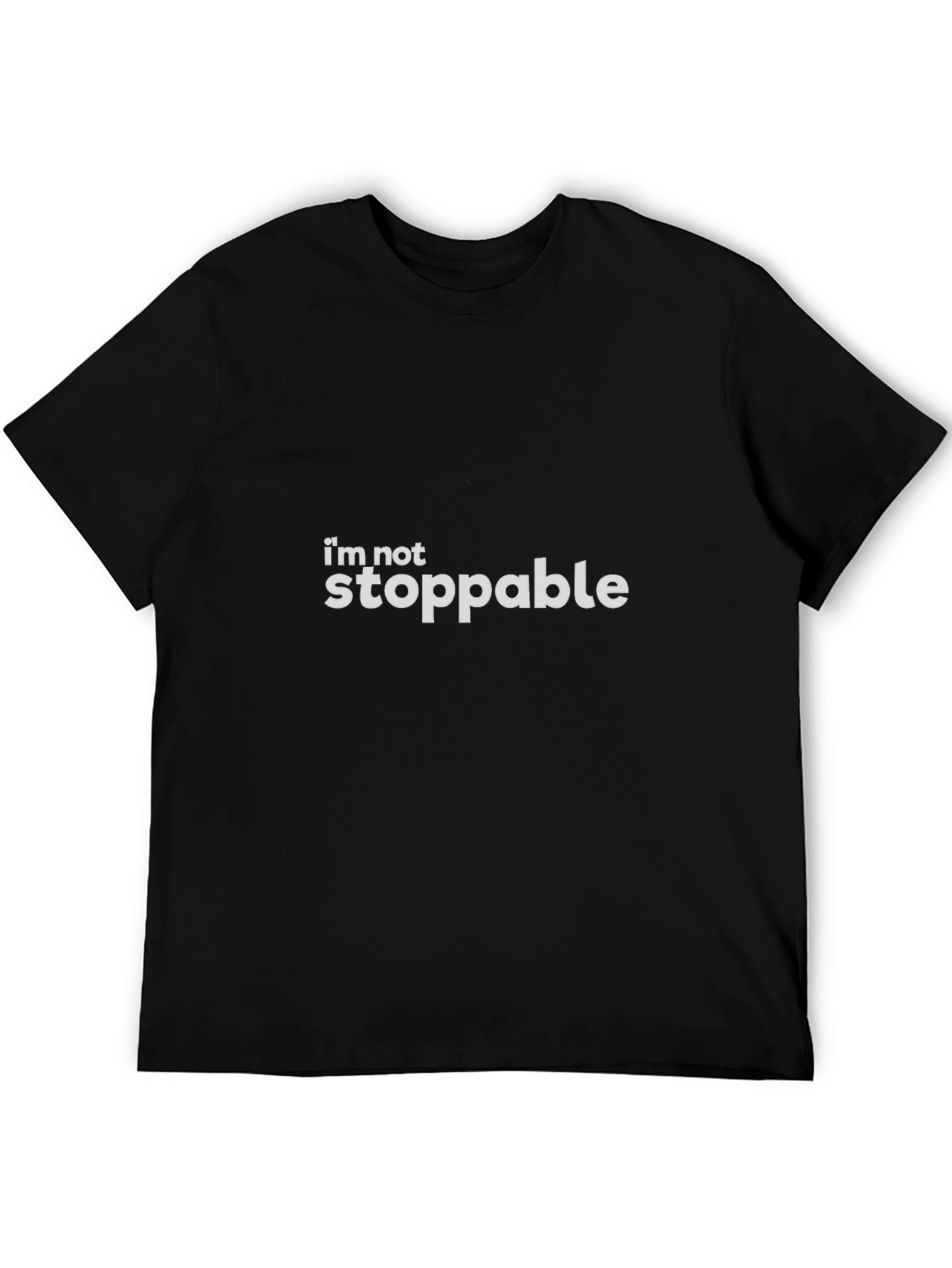 Im Not Stoppable Black T-Shirt