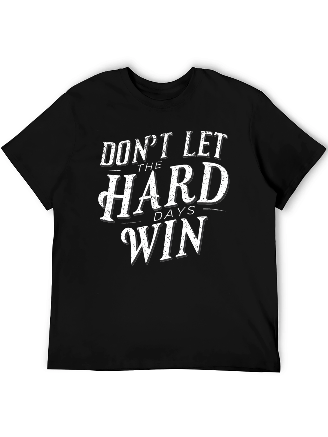 Dont Let The Hard Days Win Graphic Tee