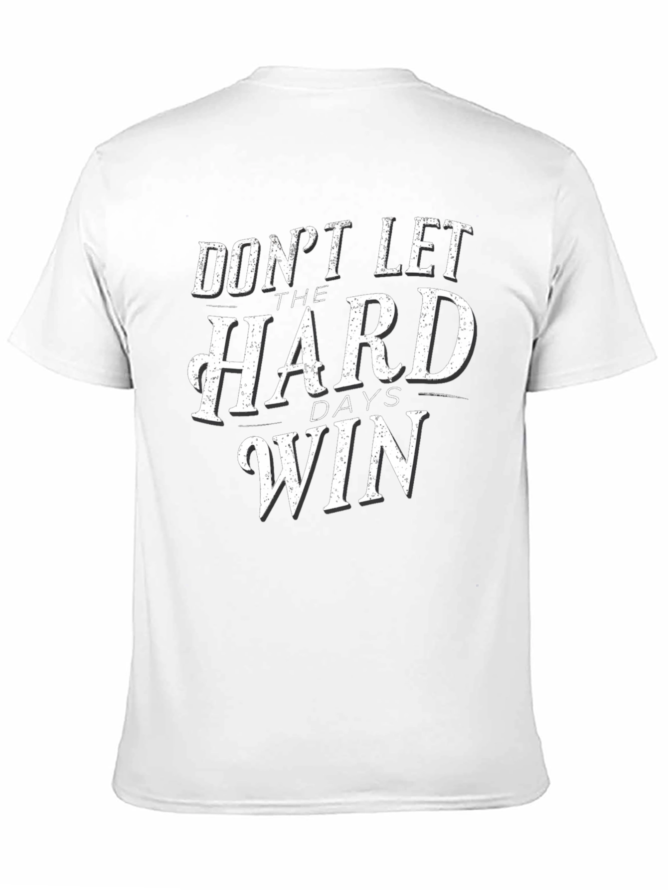 Dont Let The Hard Days Win Graphic Tee