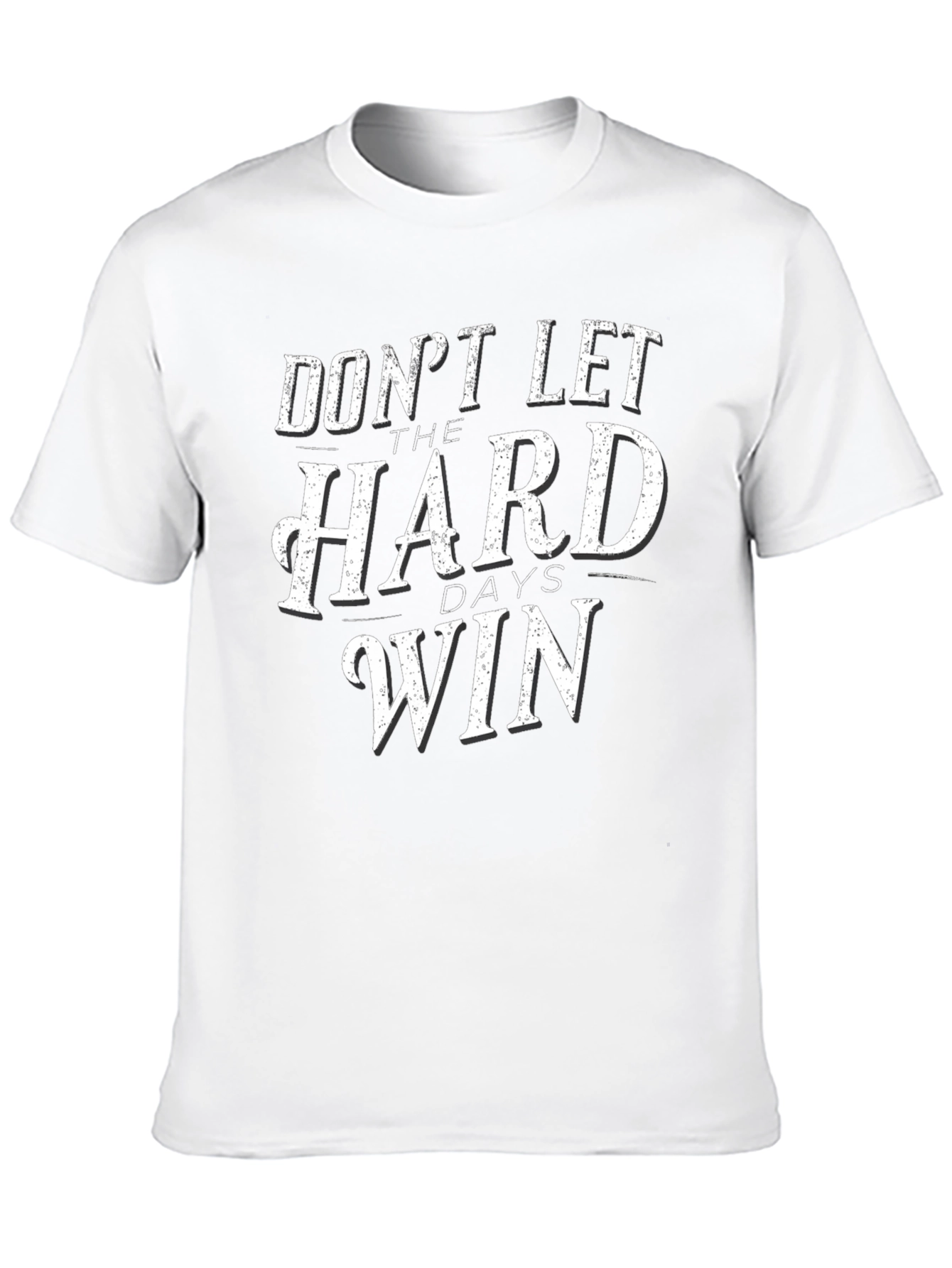 Dont Let The Hard Days Win Graphic Tee