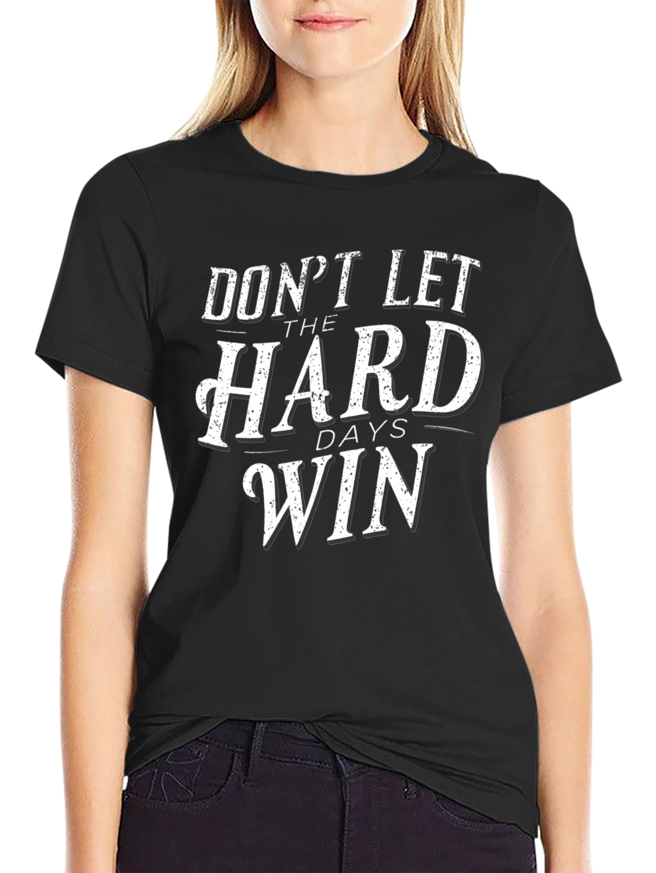 Dont Let The Hard Days Win Graphic Tee