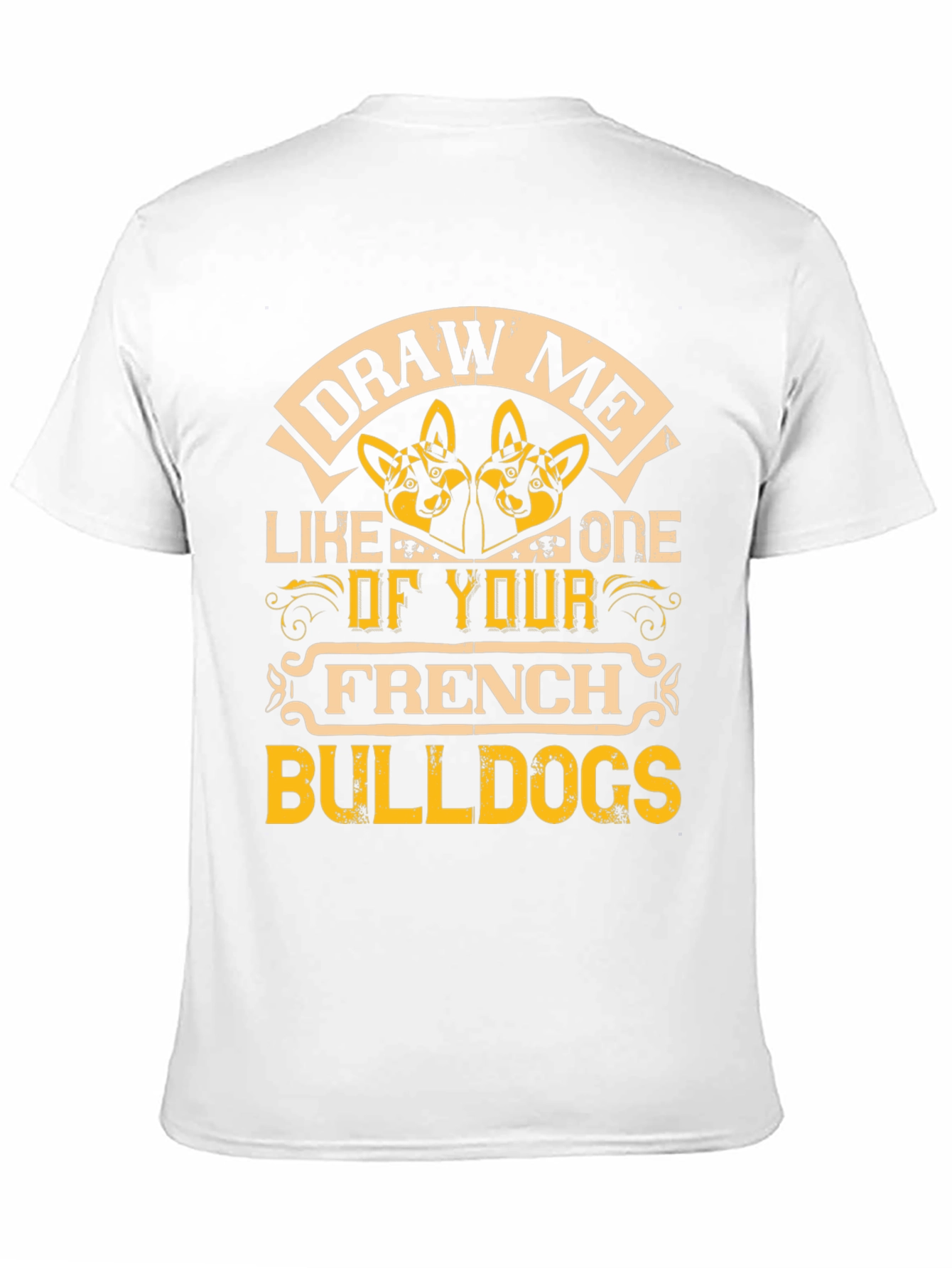 Draw Me Like One of Your French Bulldogs T-Shirt
