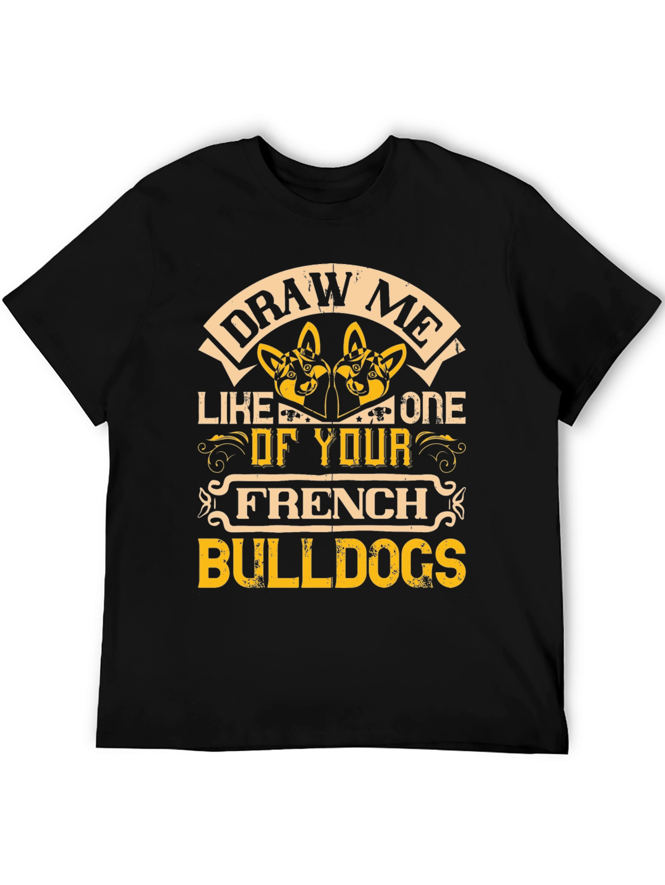 Draw Me Like One of Your French Bulldogs T-Shirt