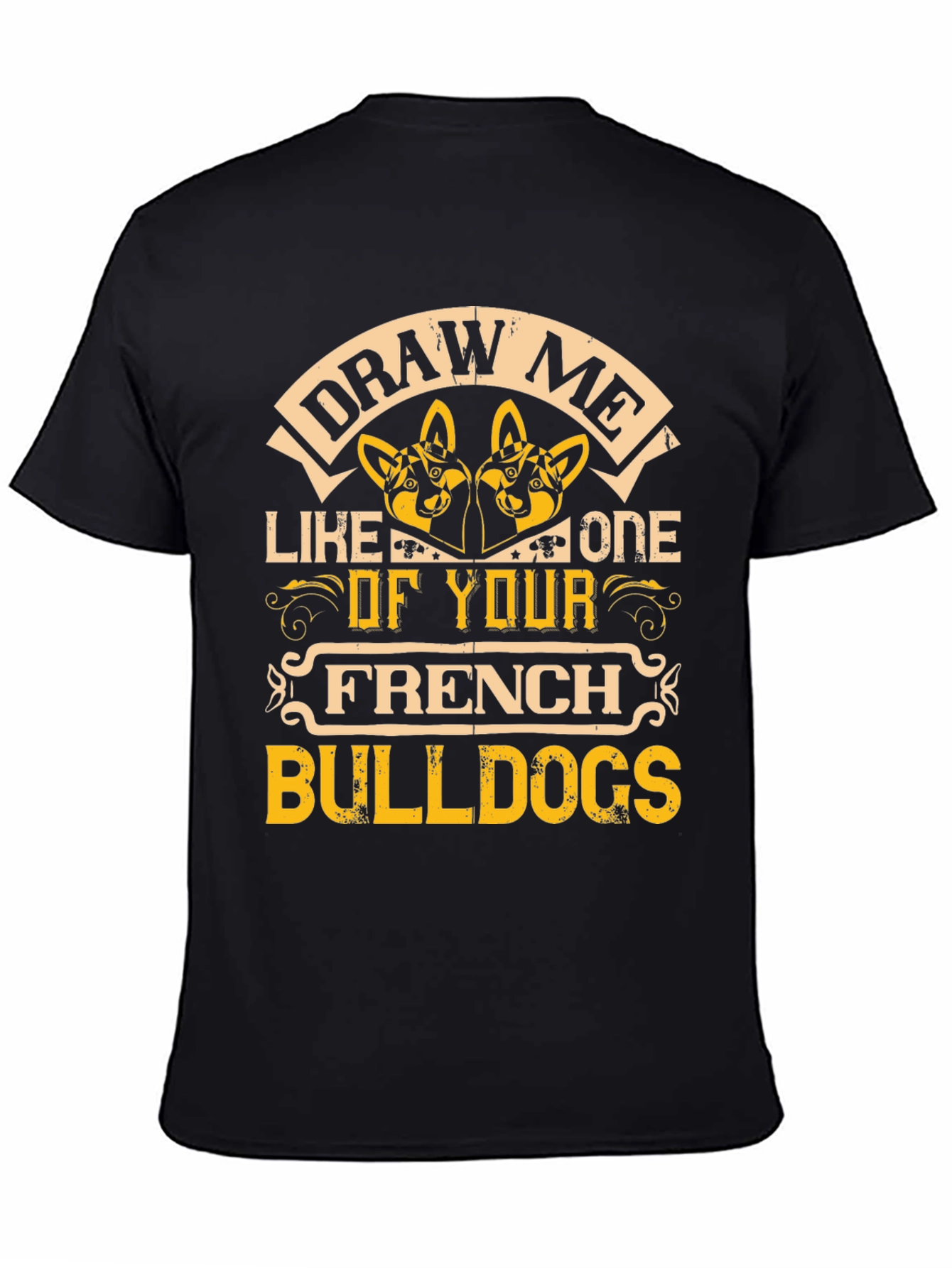 Draw Me Like One of Your French Bulldogs T-Shirt