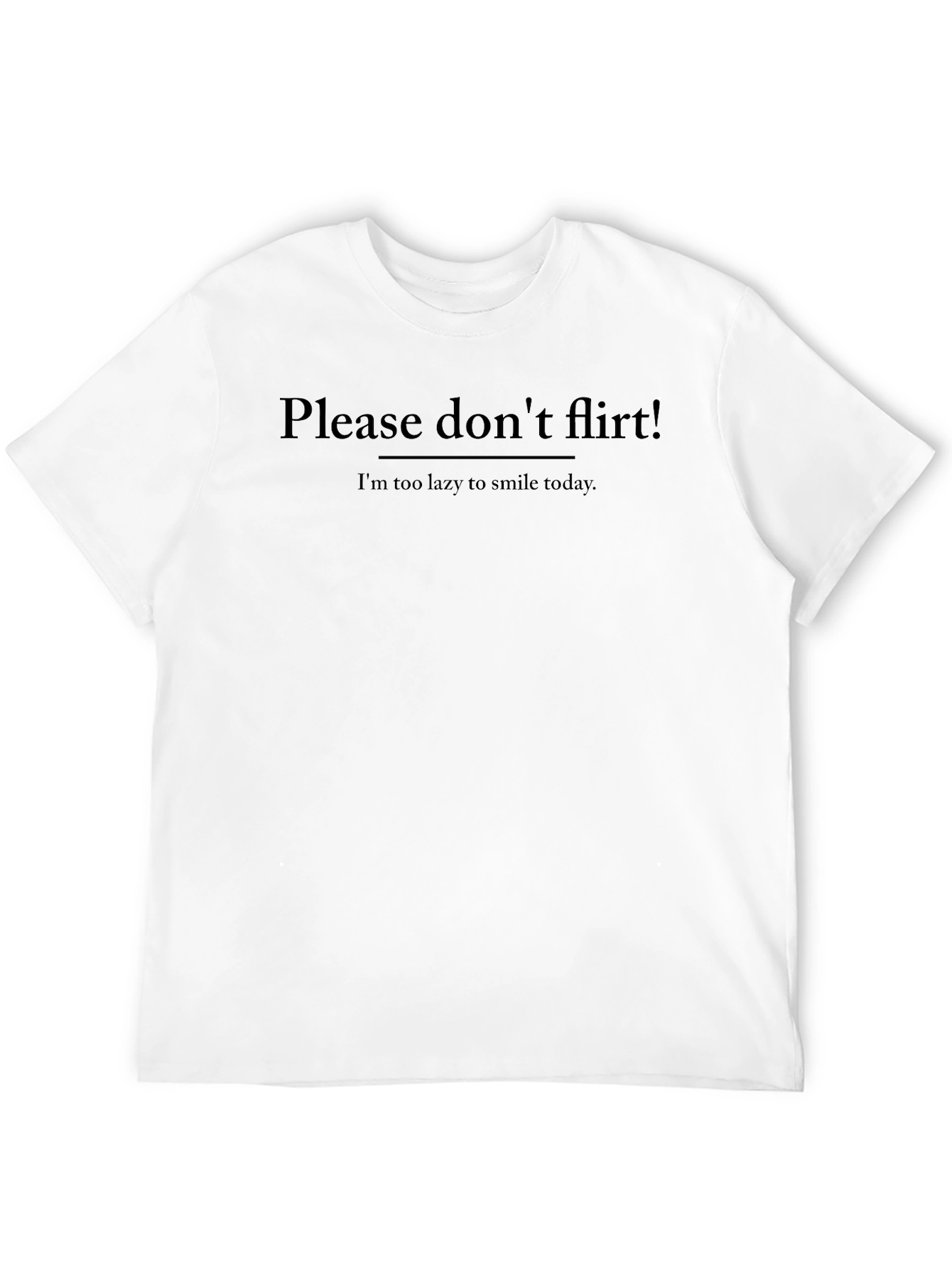 Funny Sarcastic Graphic T-Shirt - Please Dont Flirt!