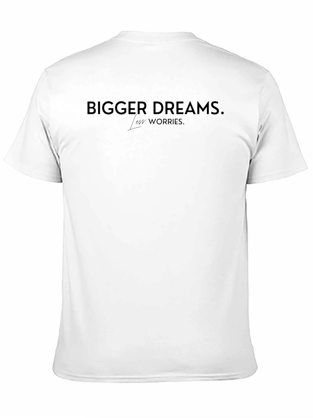 Bigger Dreams Less Worries Black T-Shirt