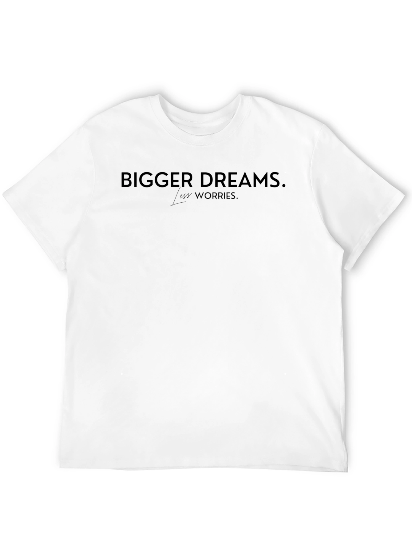 Bigger Dreams Less Worries Black T-Shirt