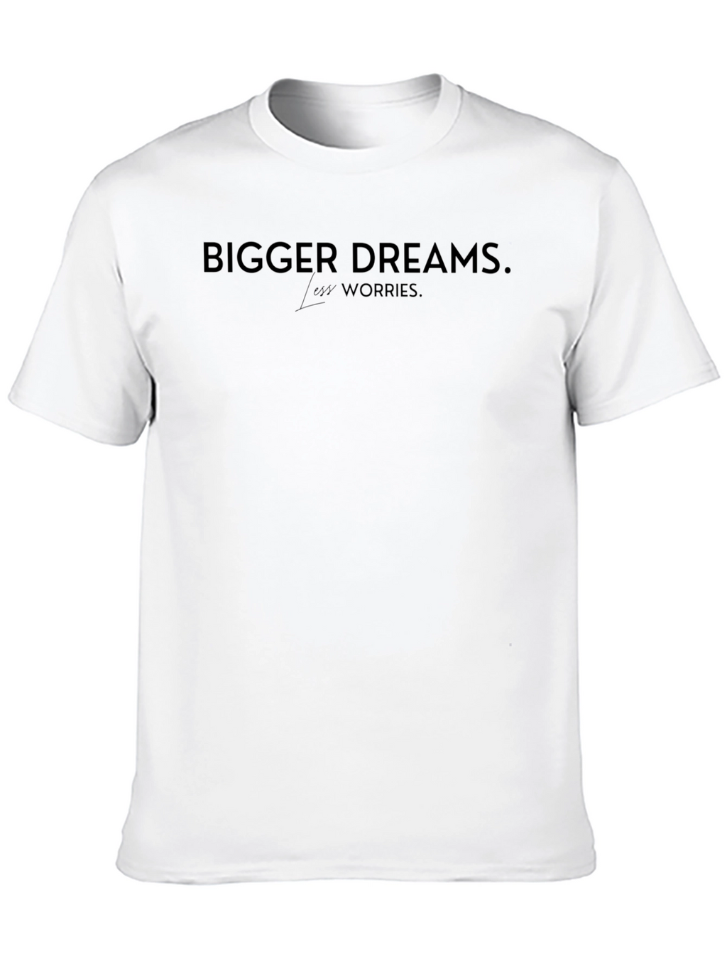 Bigger Dreams Less Worries Black T-Shirt