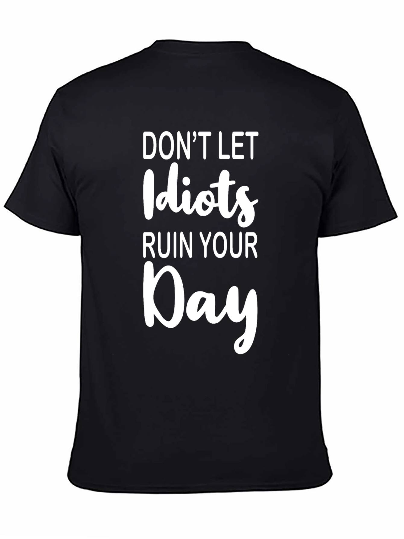 Dont Let Idiots Ruin Your Day Graphic Tee
