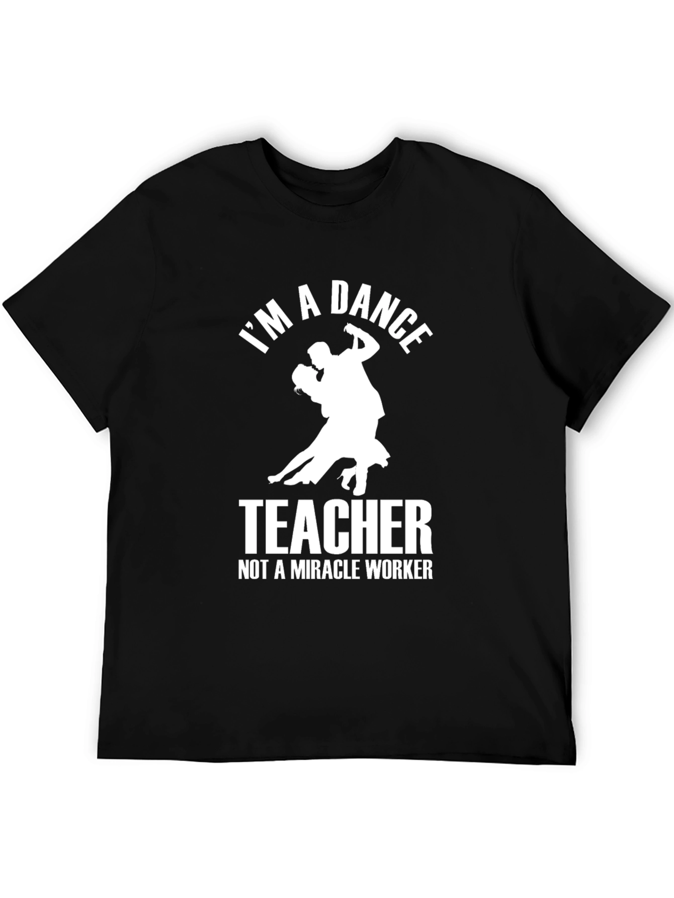 Dance Teacher T-Shirt - Funny Gift for Dance Instructors