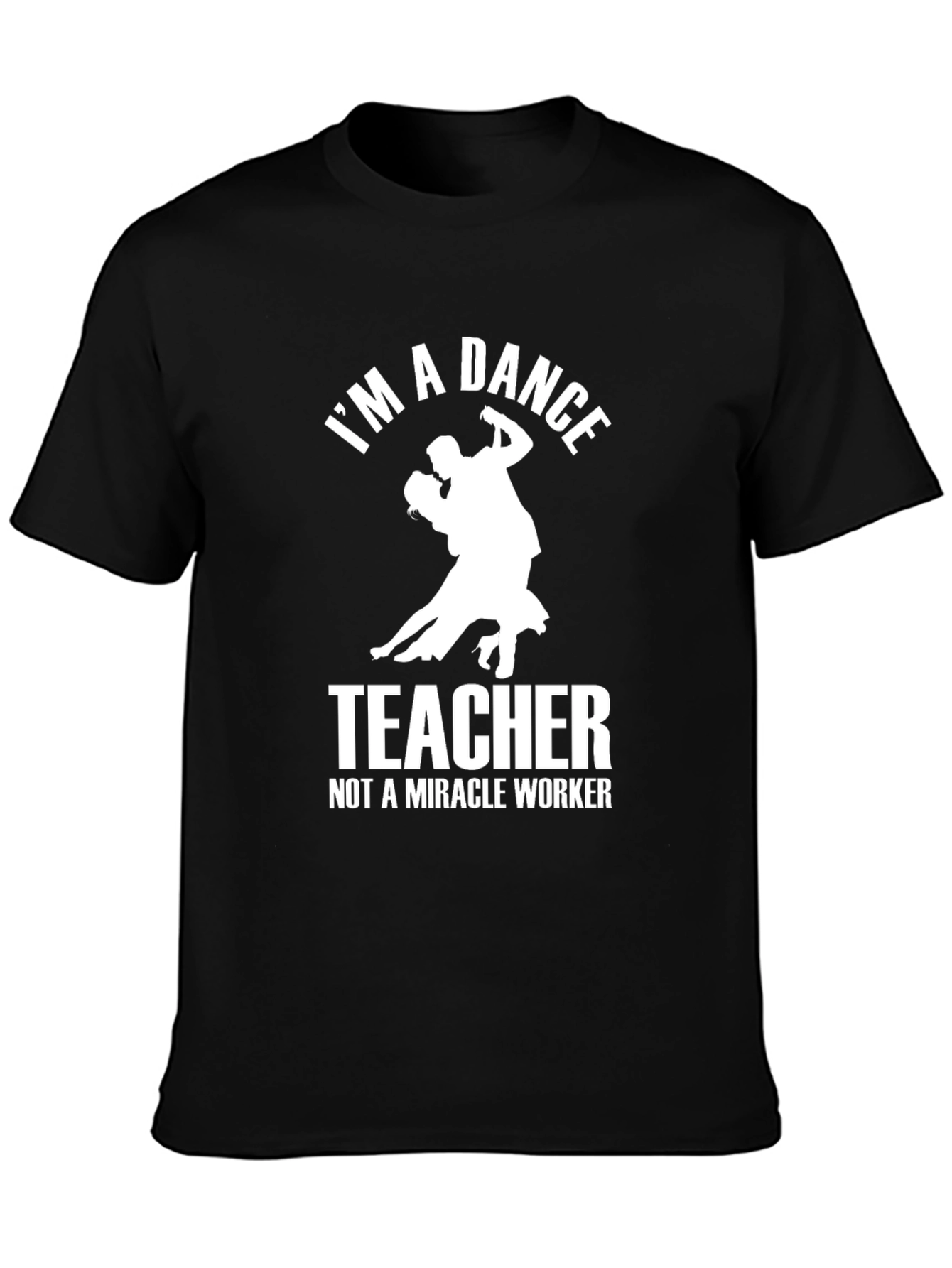Dance Teacher T-Shirt - Funny Gift for Dance Instructors