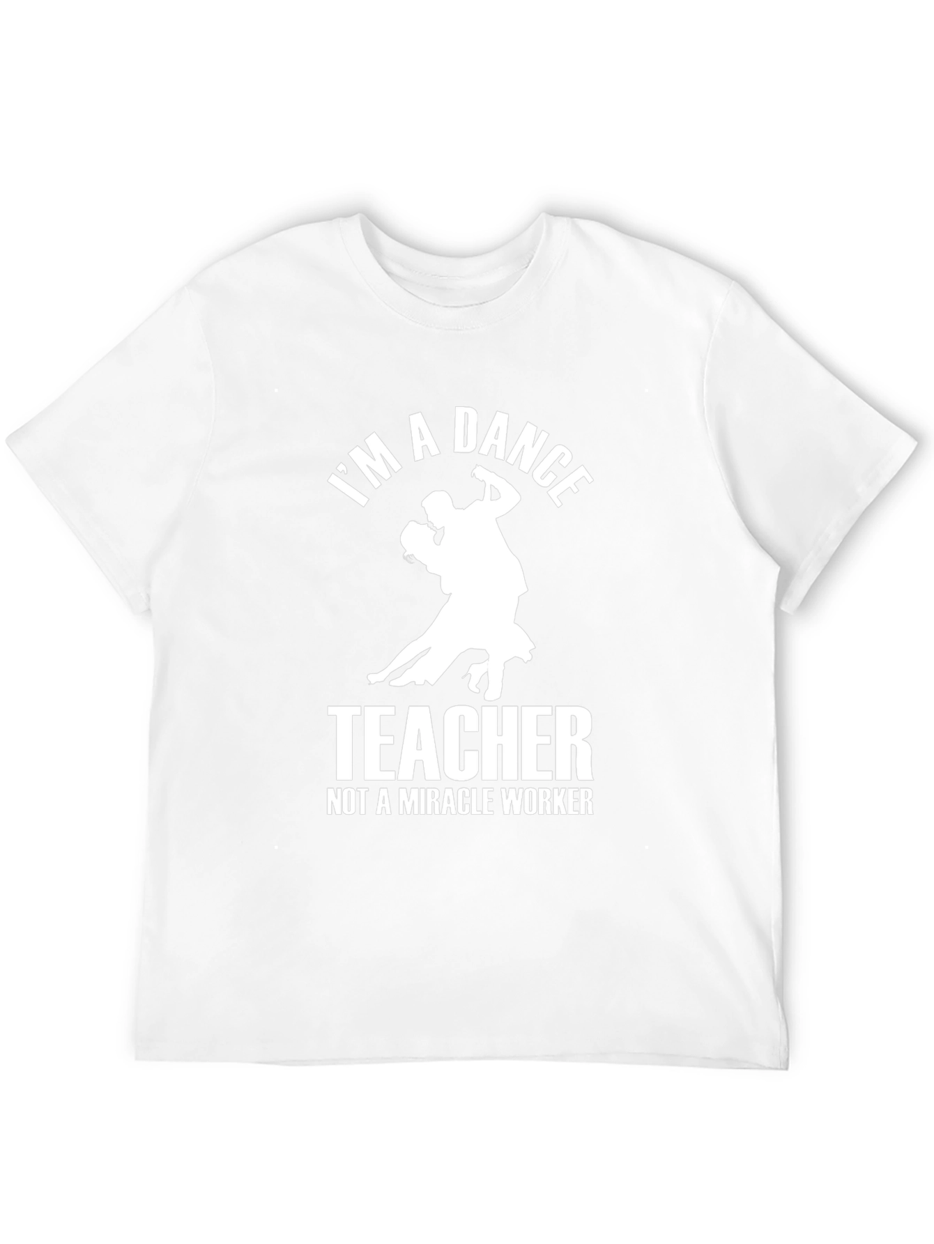 Dance Teacher T-Shirt - Funny Gift for Dance Instructors
