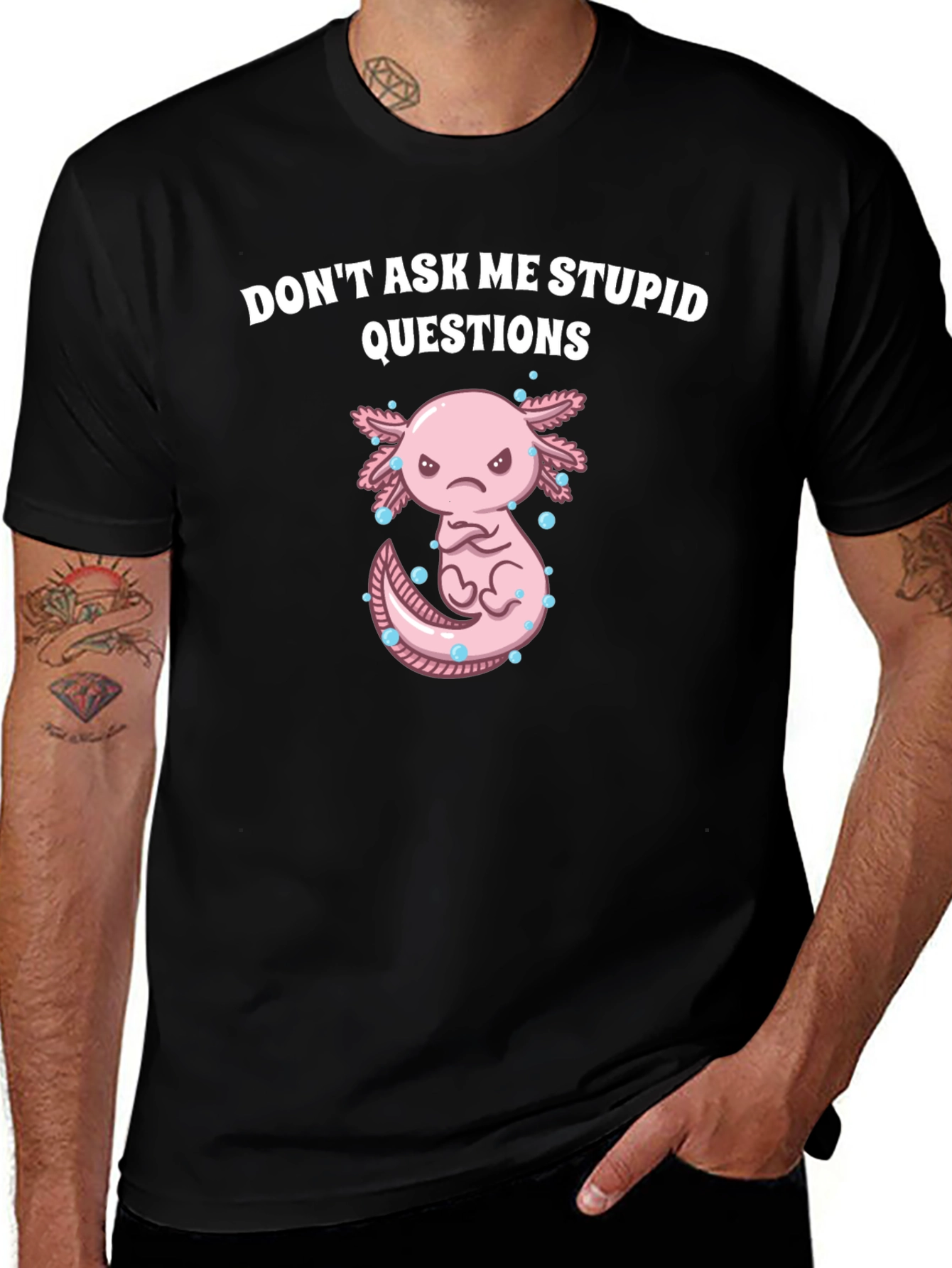 Dont Ask Me Stupid Questions Axolotl T-Shirt