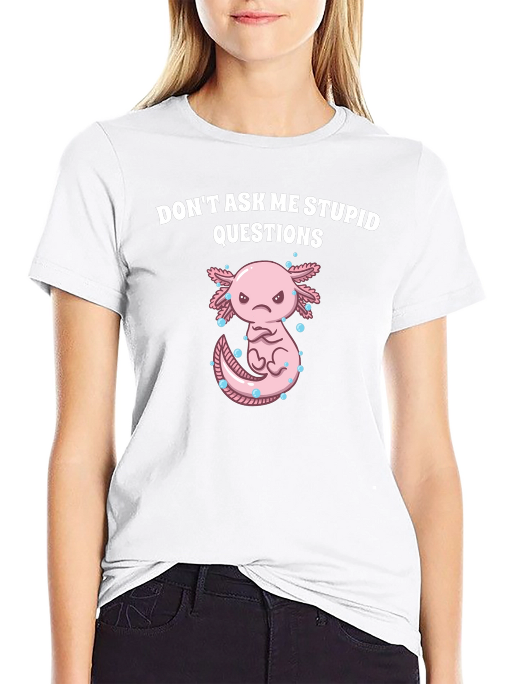 Dont Ask Me Stupid Questions Axolotl T-Shirt