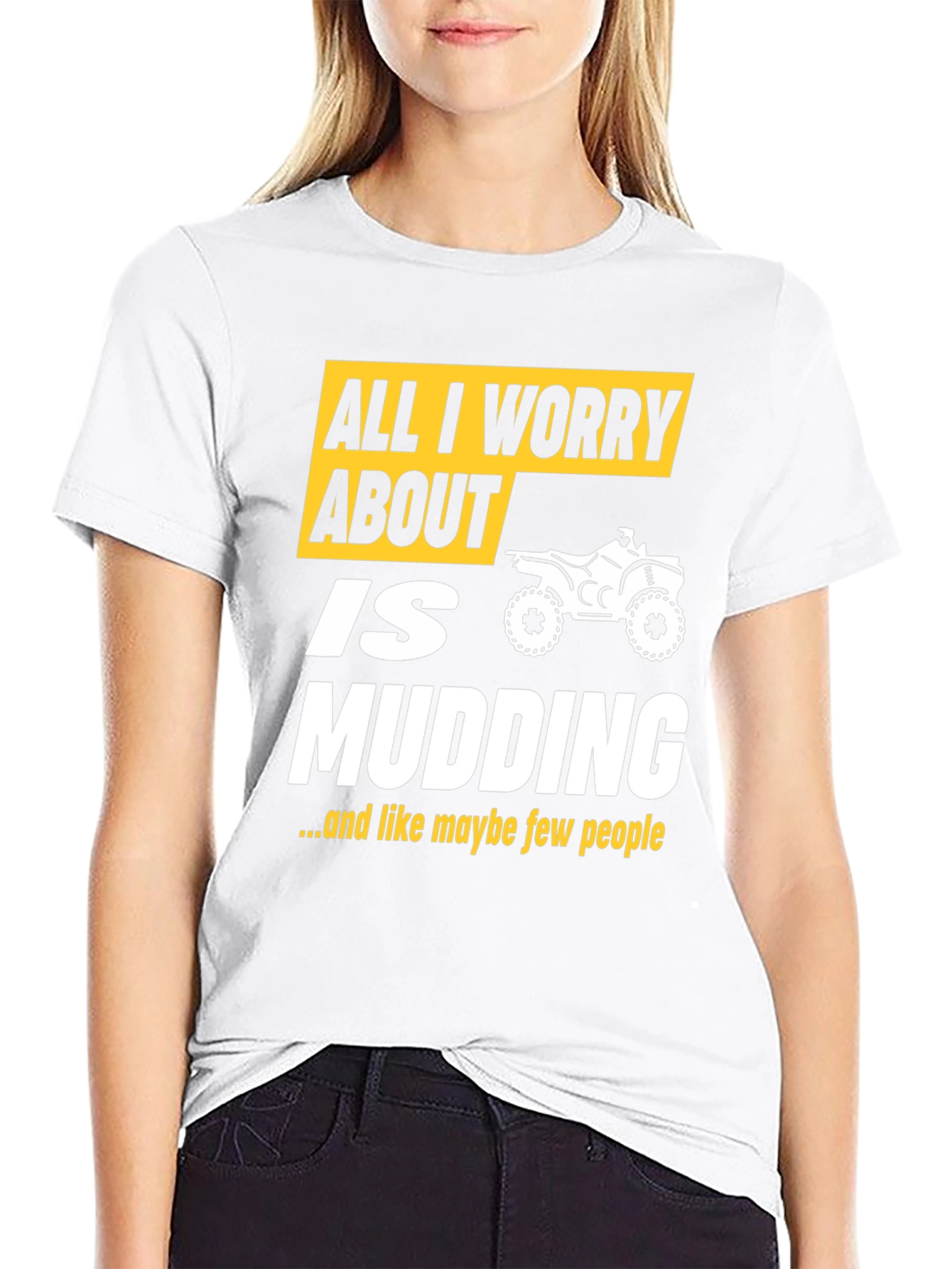 All I Worry About Is Mudding T-Shirt