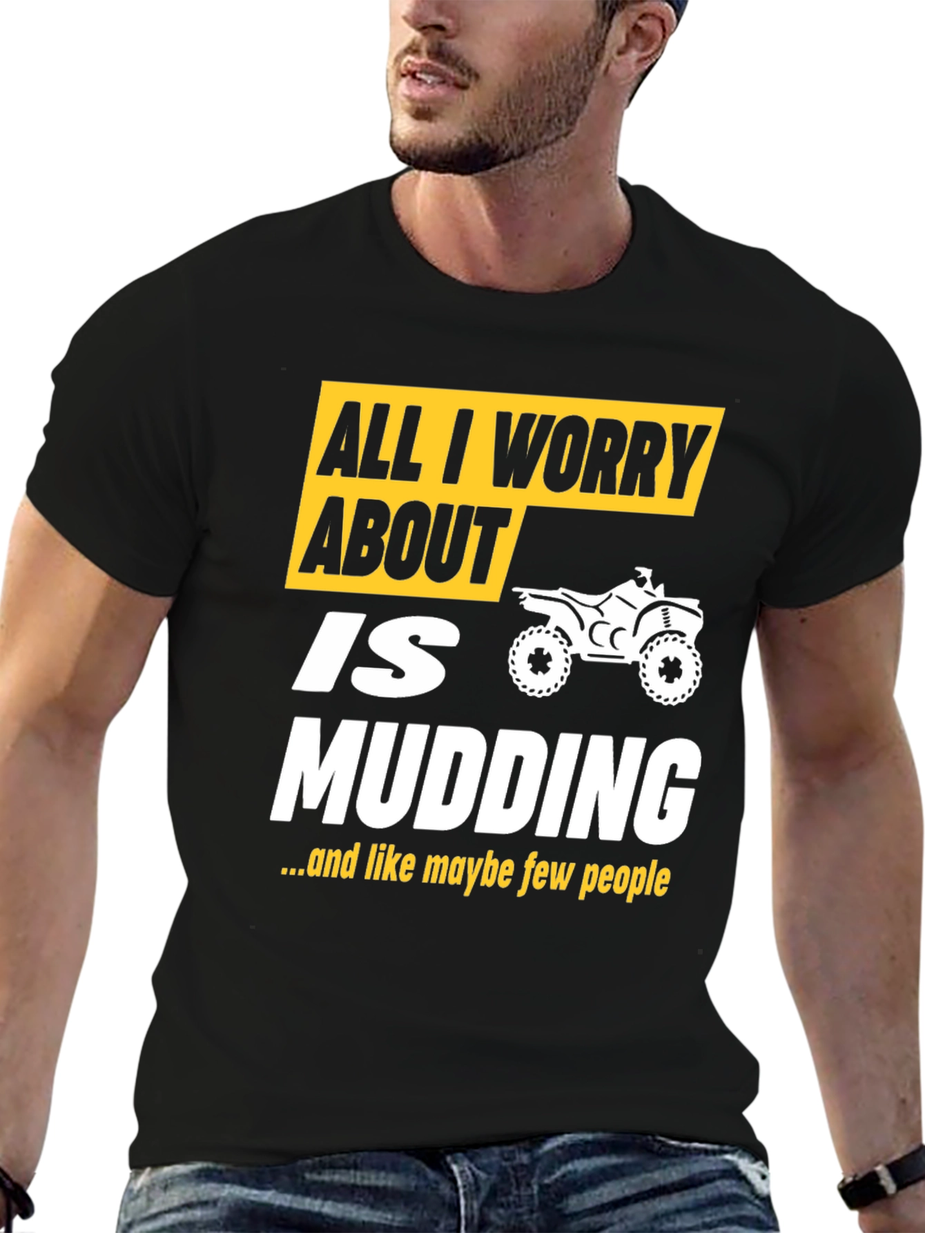 All I Worry About Is Mudding T-Shirt