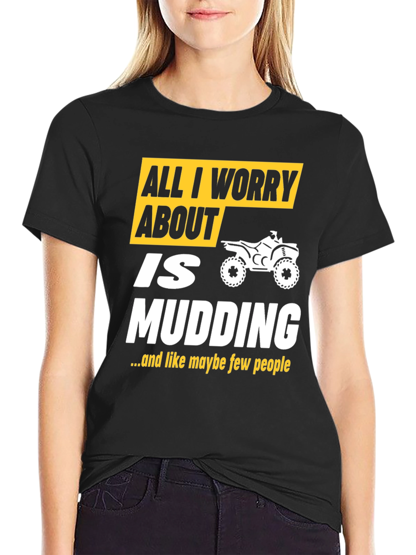All I Worry About Is Mudding T-Shirt