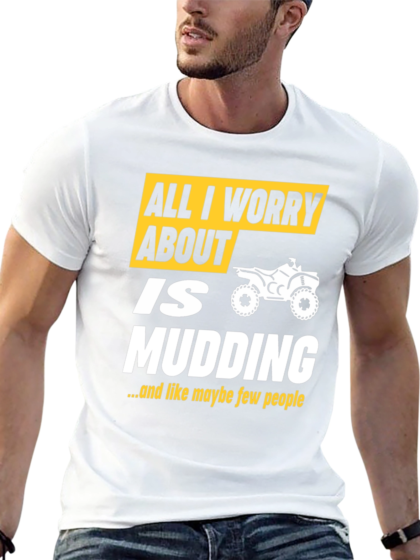 All I Worry About Is Mudding T-Shirt