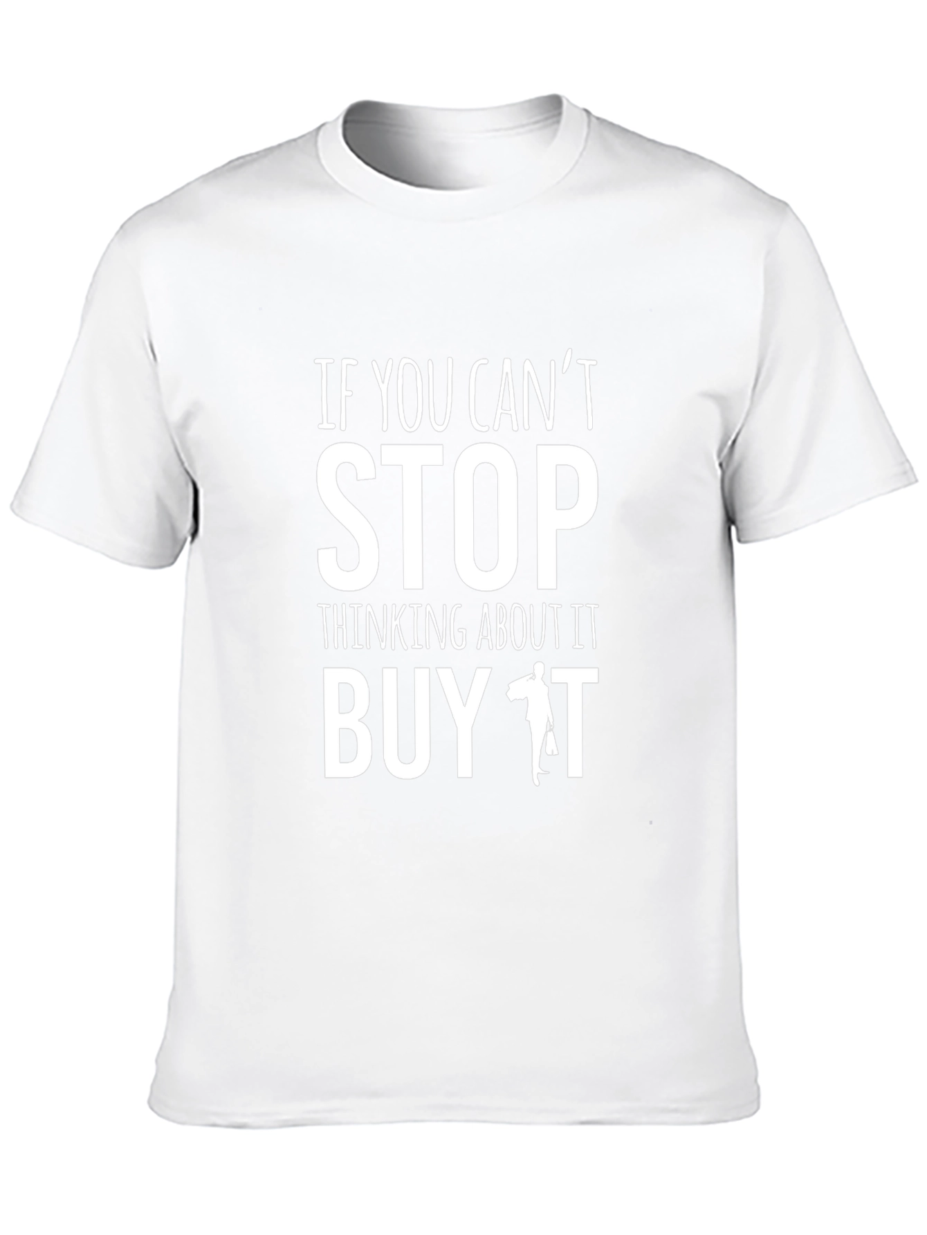 Humorous Graphic Tee - If You Cant Stop Thinking About It