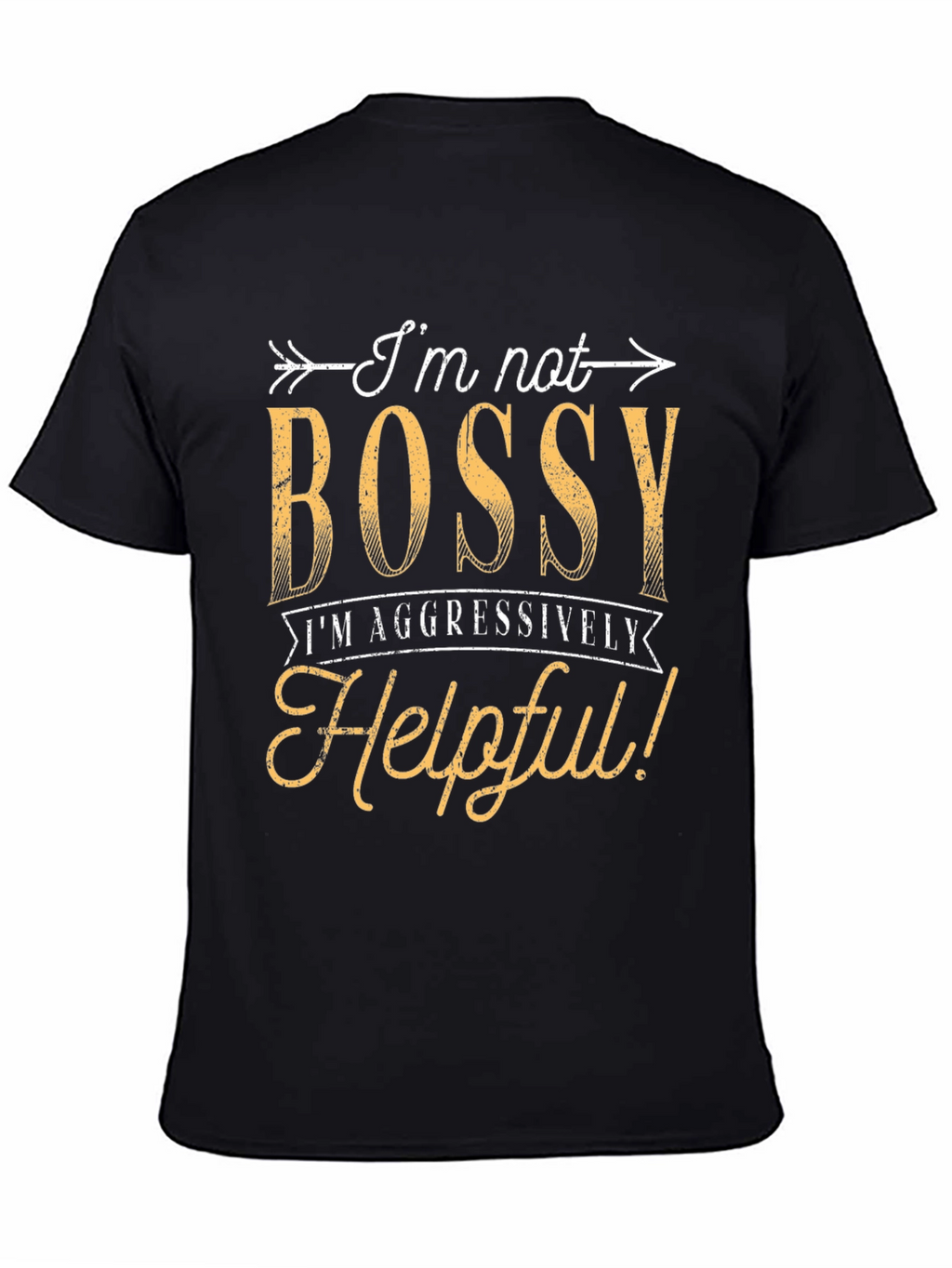 Funny Im Not Bossy Graphic T-Shirt