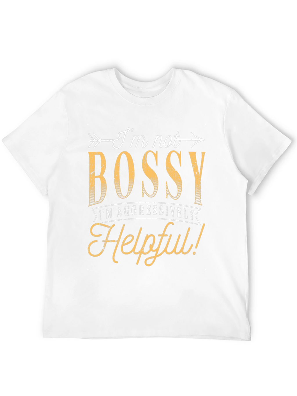 Funny Im Not Bossy Graphic T-Shirt
