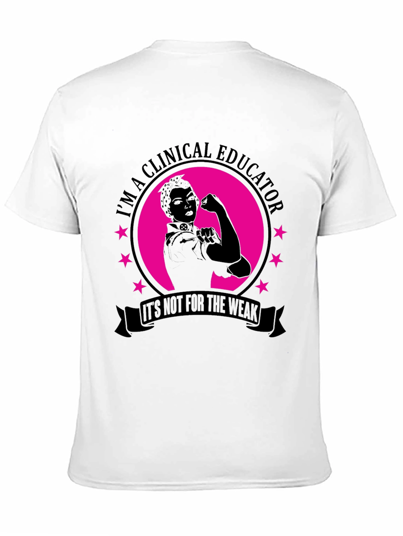 Clinical Educator T-Shirt - Its Not for the Weak