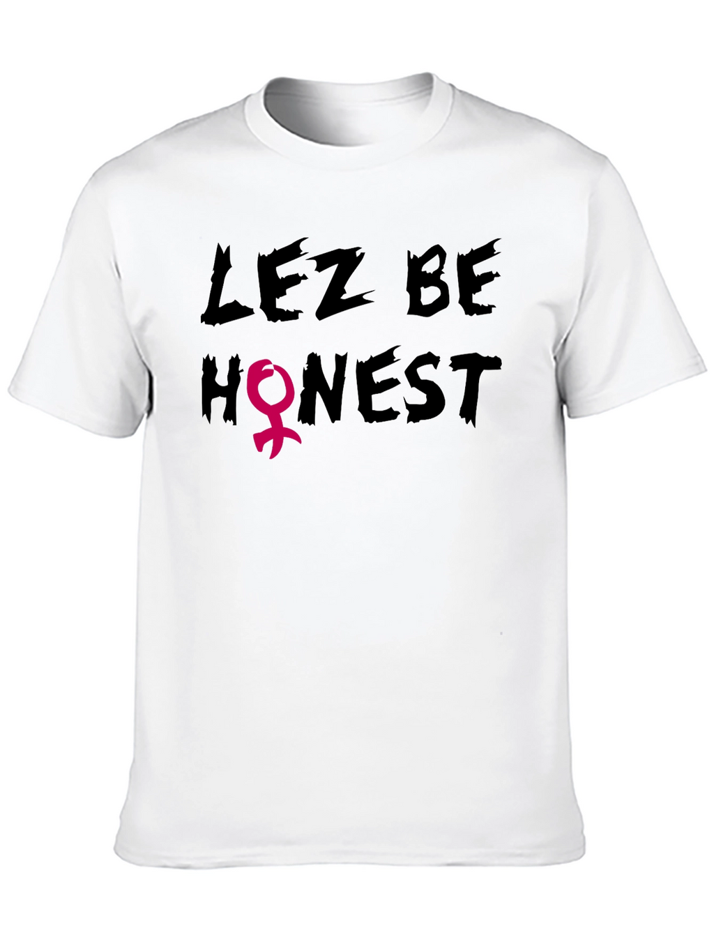 Lez Be Honest Graphic Tee