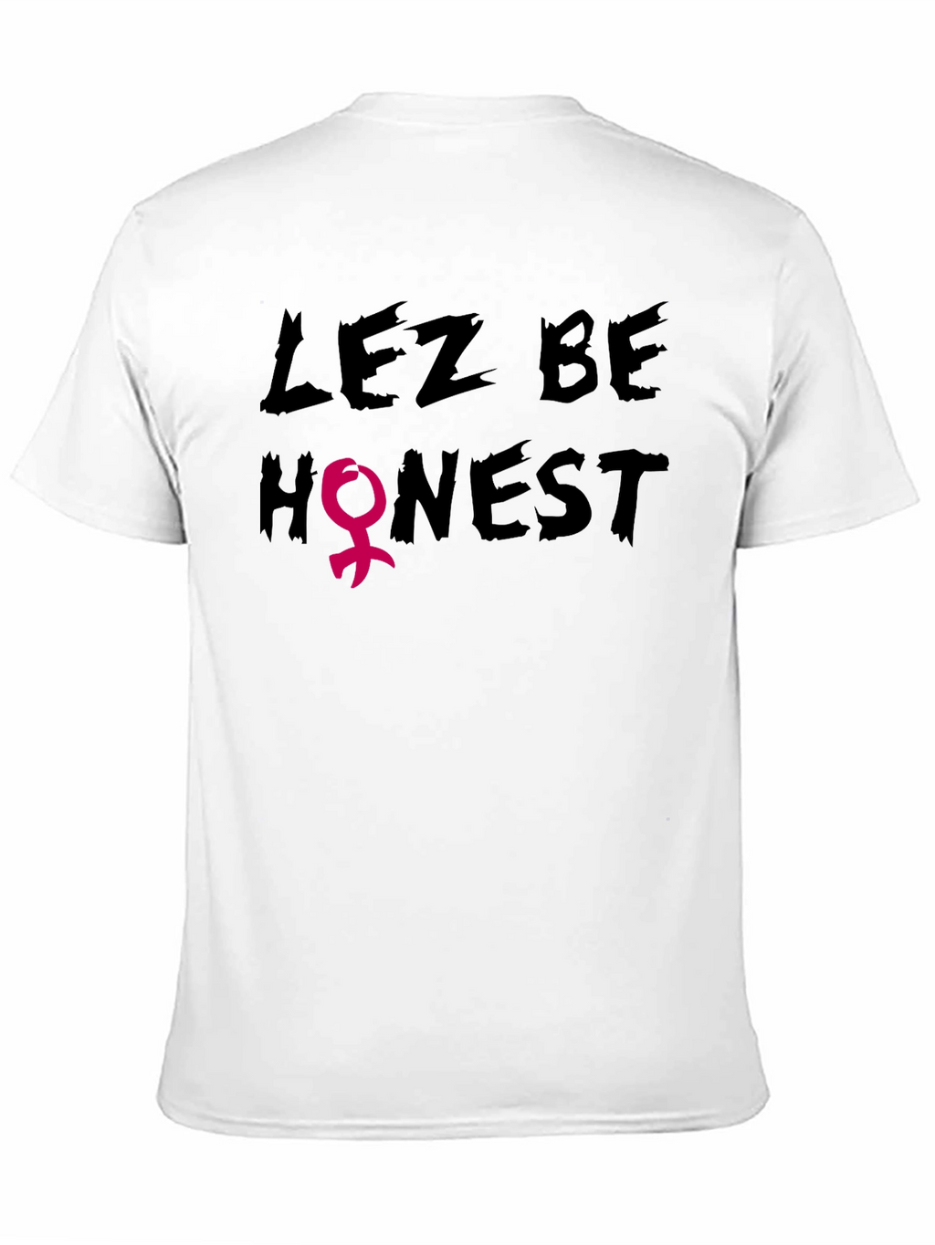 Lez Be Honest Graphic Tee