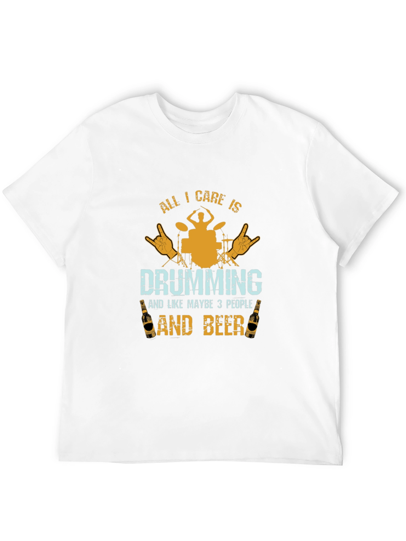 Drumming & Beer T-Shirt - All I Care Is...