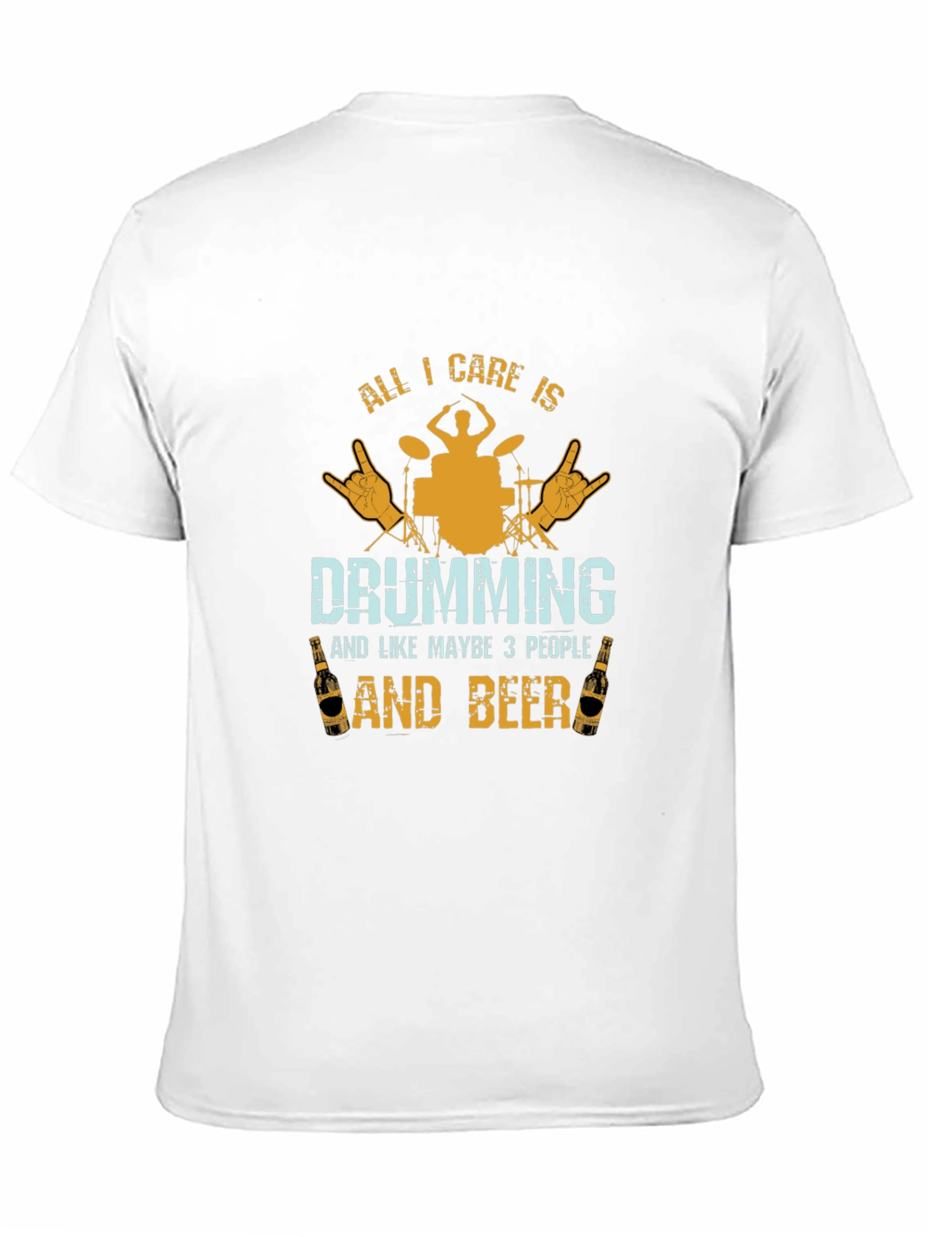 Drumming & Beer T-Shirt - All I Care Is...