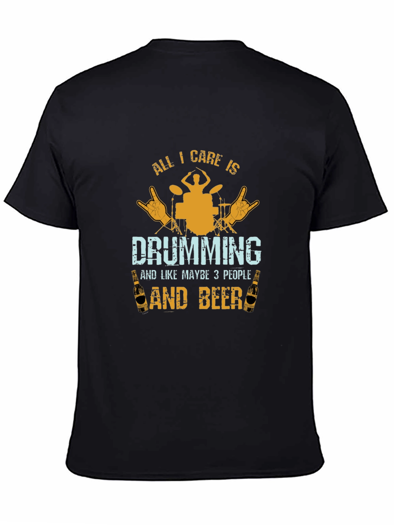 Drumming & Beer T-Shirt - All I Care Is...