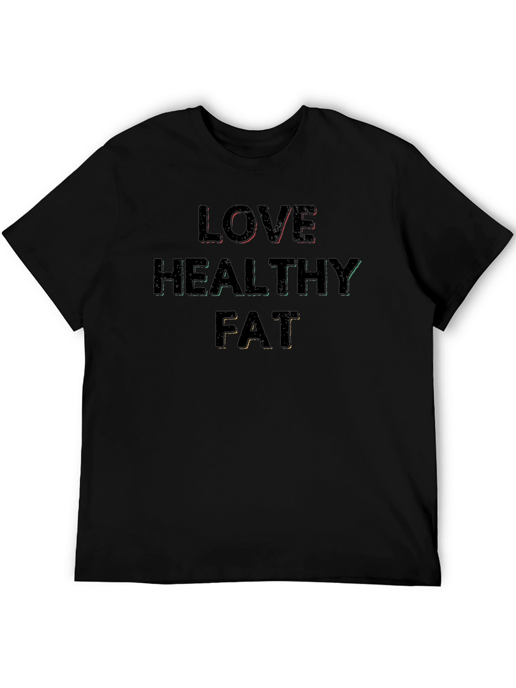 Love Healthy Fat Black T-Shirt