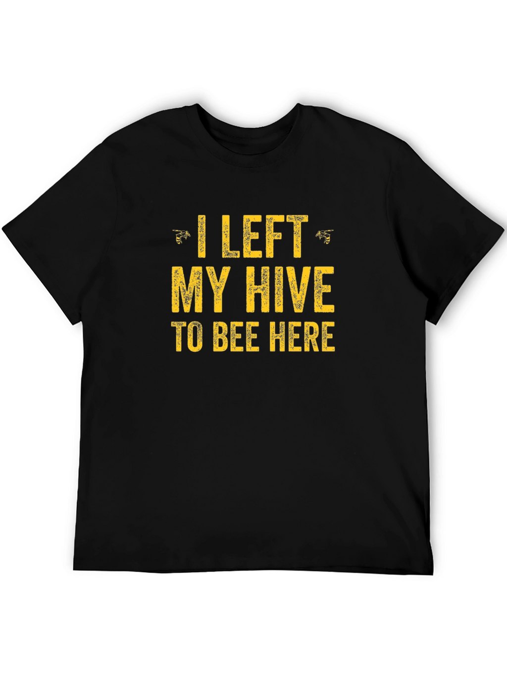 Funny I Left My Hive Graphic Tee