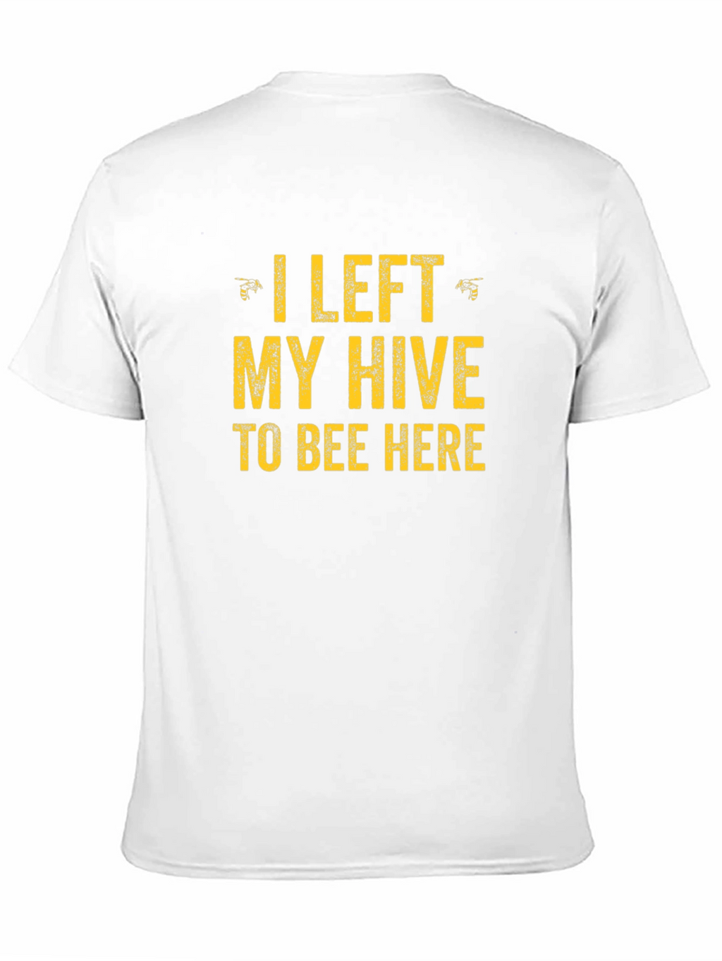 Funny I Left My Hive Graphic Tee