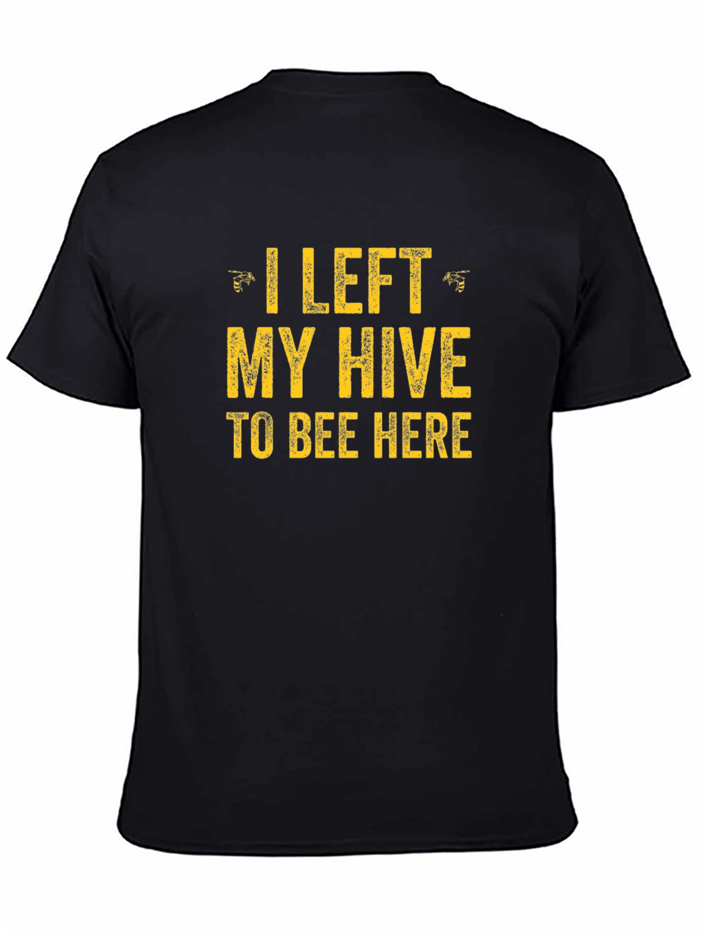 Funny I Left My Hive Graphic Tee