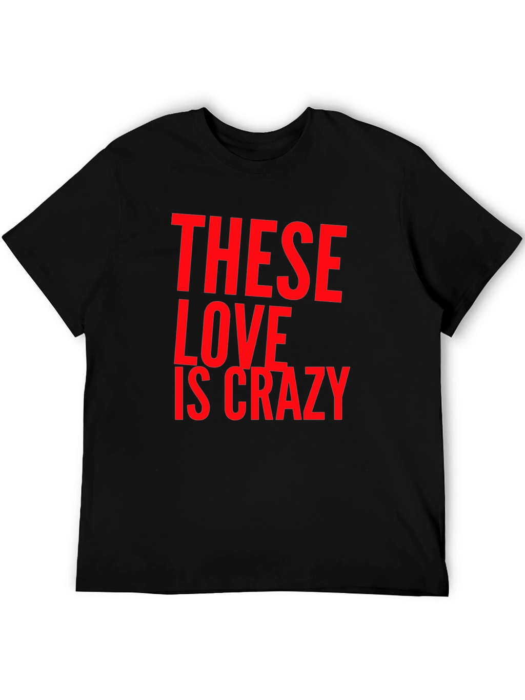 These Love Is Crazy Black Graphic Tee