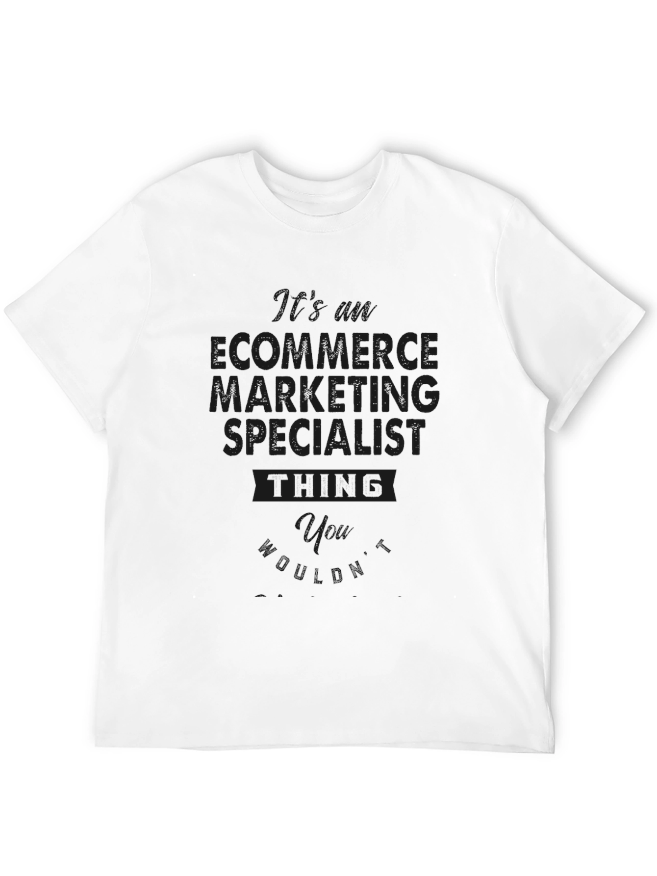 Ecommerce Marketing Specialist T-Shirt