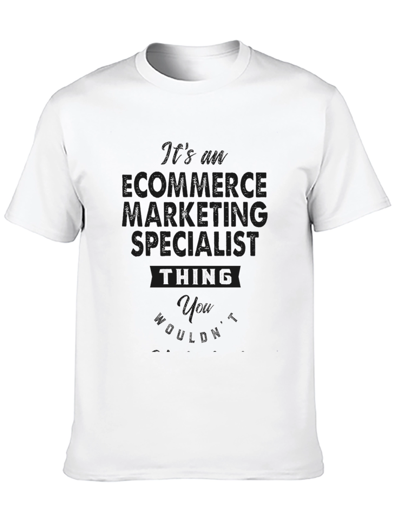 Ecommerce Marketing Specialist T-Shirt