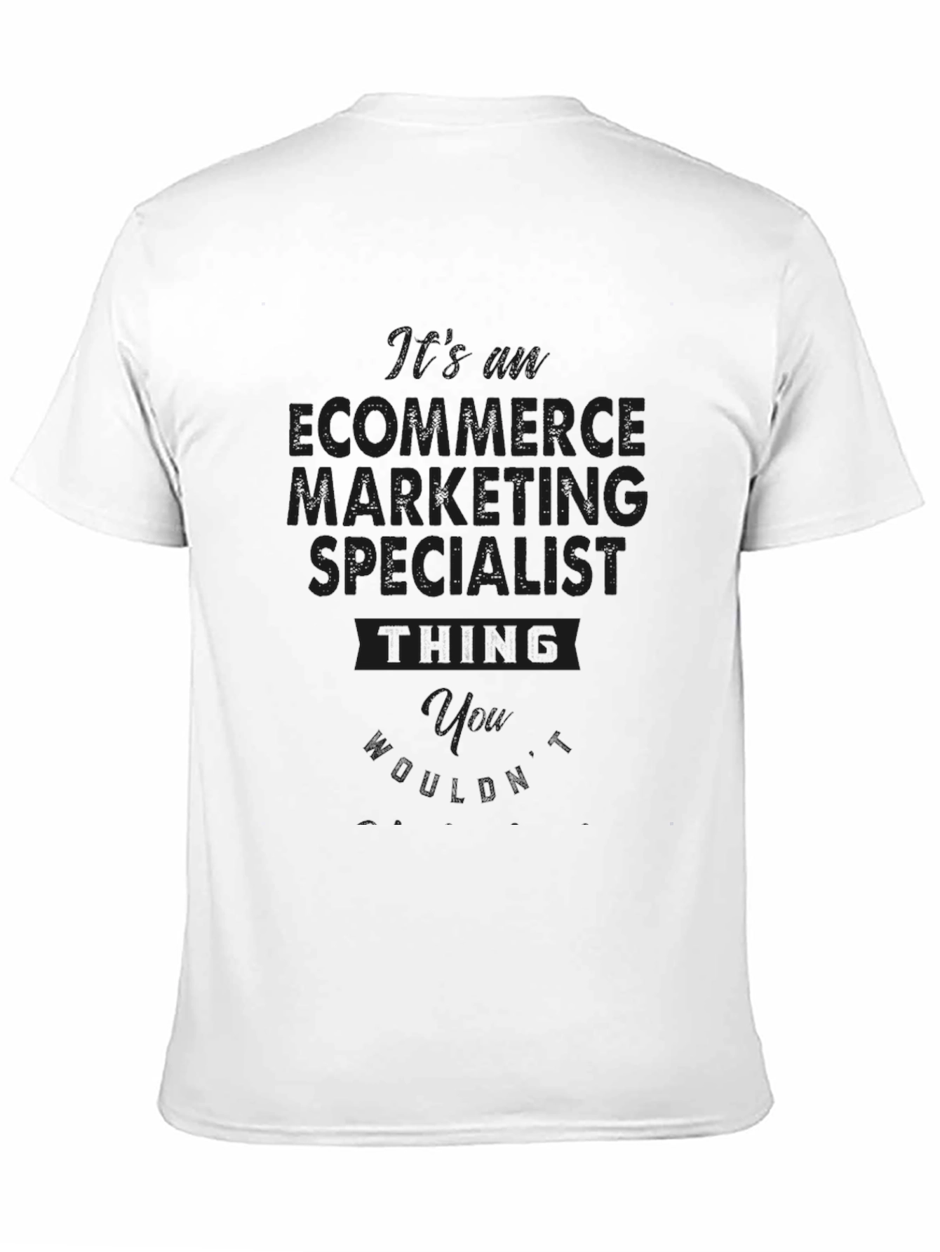 Ecommerce Marketing Specialist T-Shirt