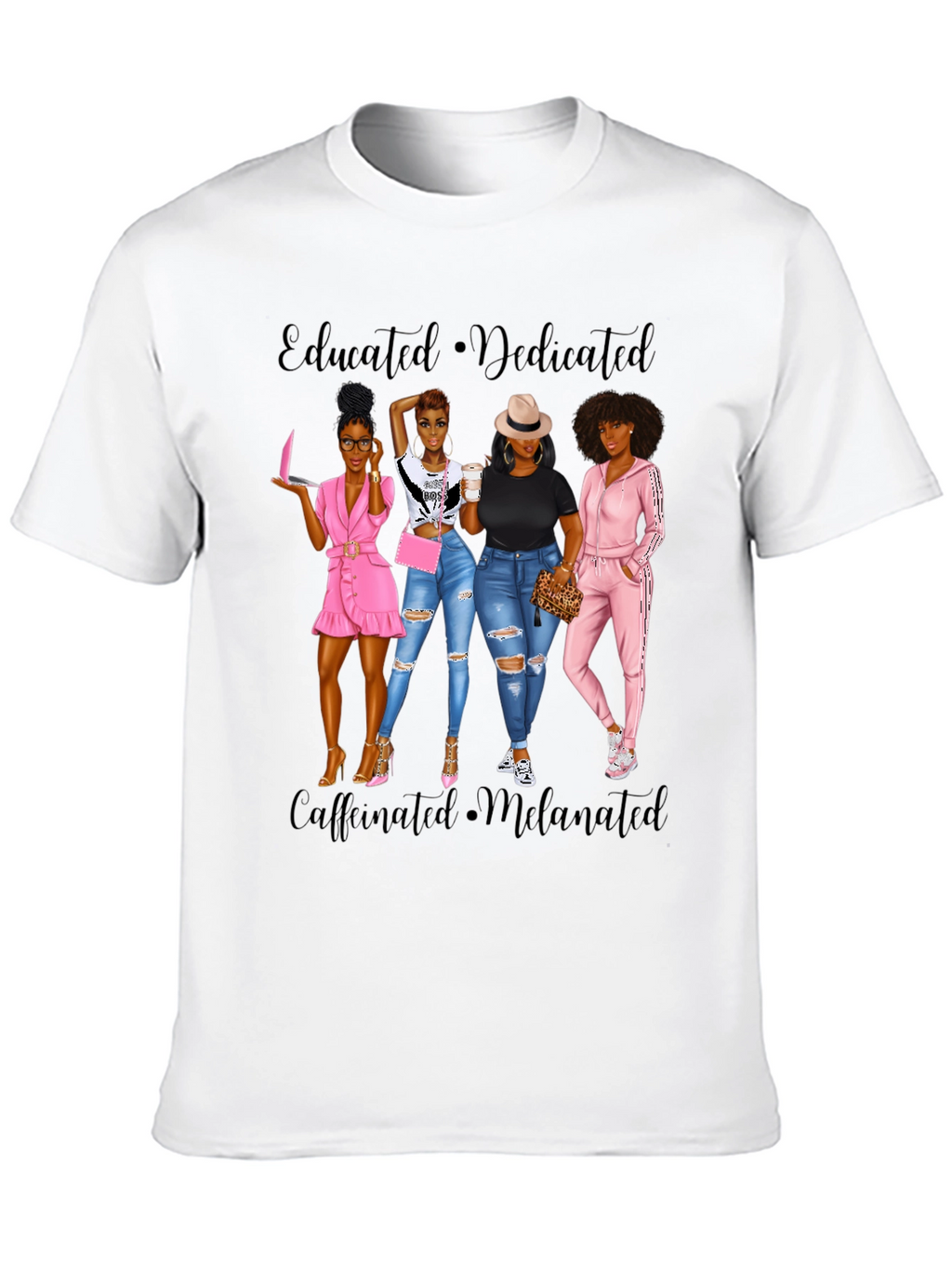 Educated Dedicated Melanin Womens T-Shirt