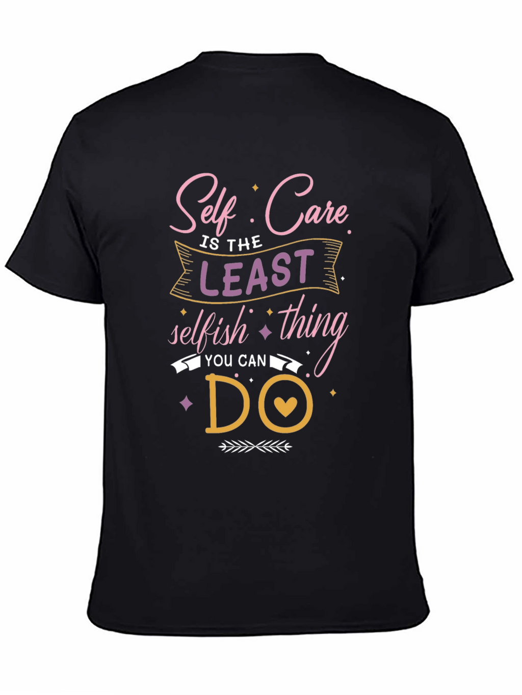 Self Care Graphic Tee: Least Selfish Thing