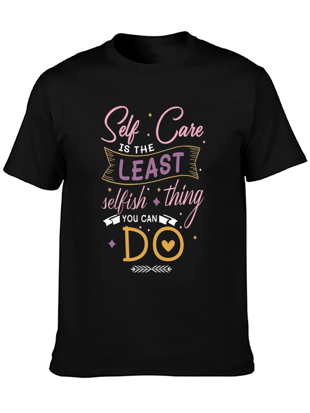 Self Care Graphic Tee: Least Selfish Thing