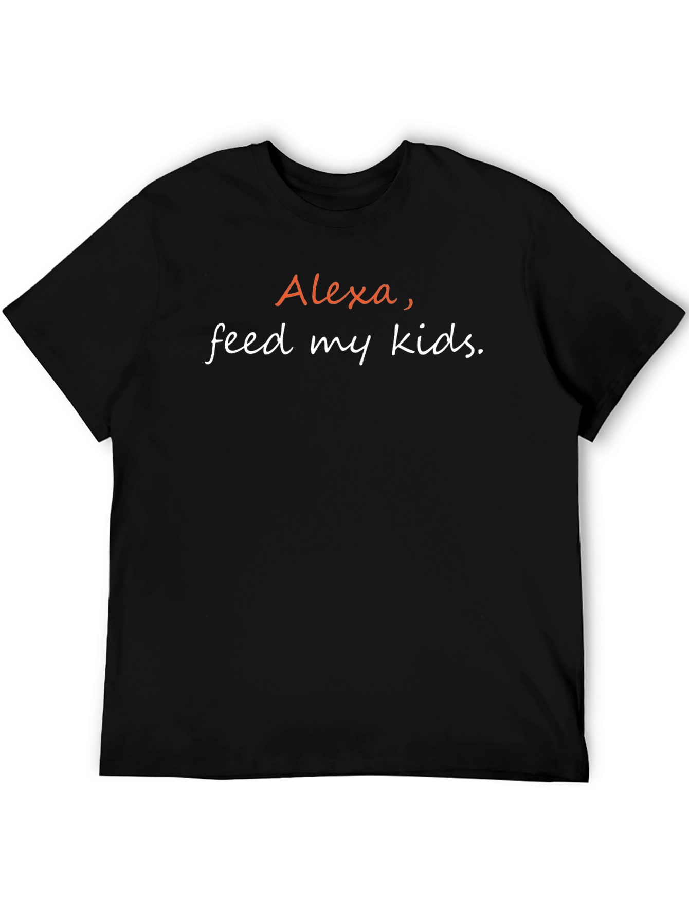 Alexa Feed My Kids T-Shirt - Humorous Parent Tee