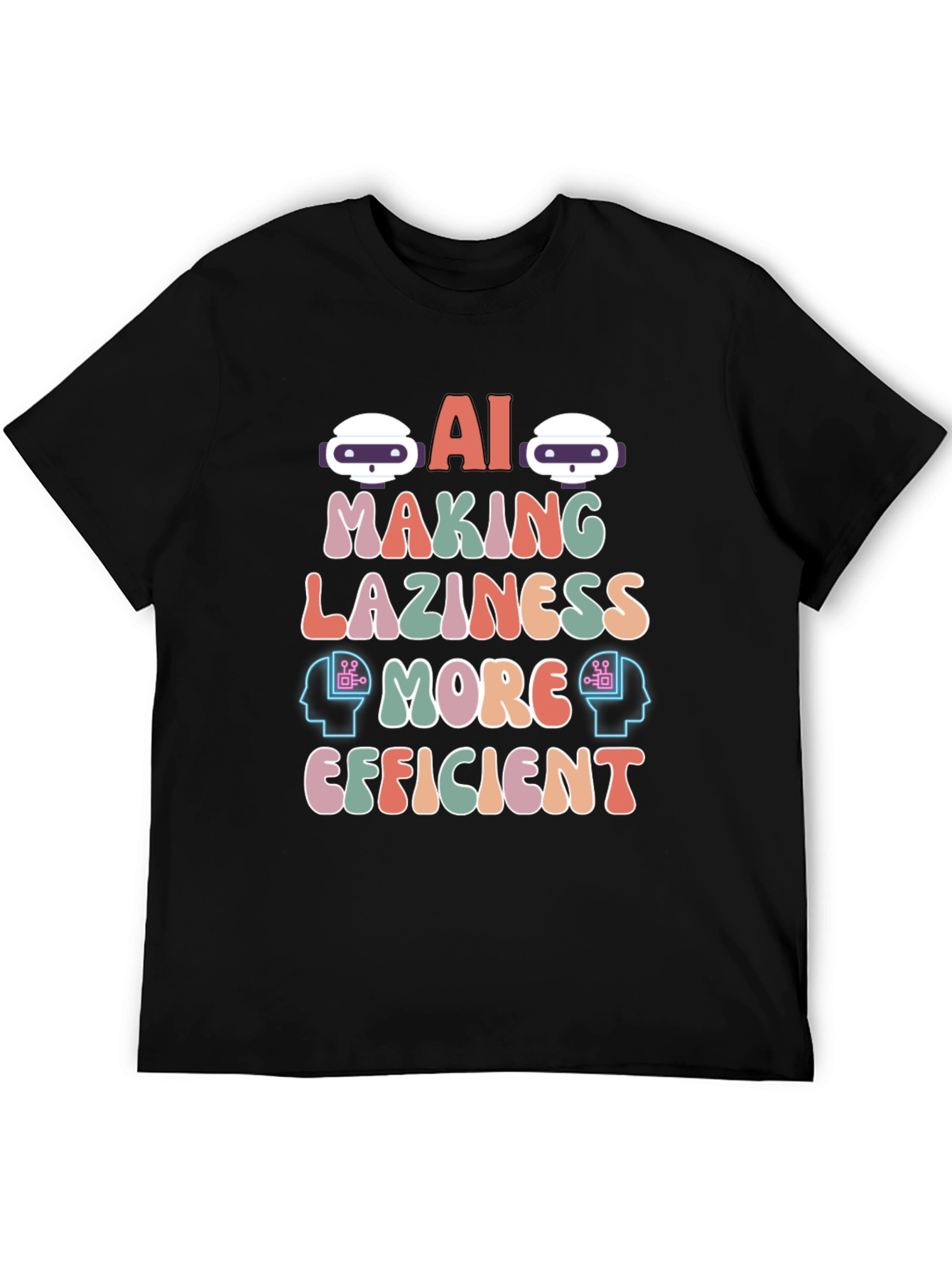 AI Making Laziness More Efficient T-Shirt