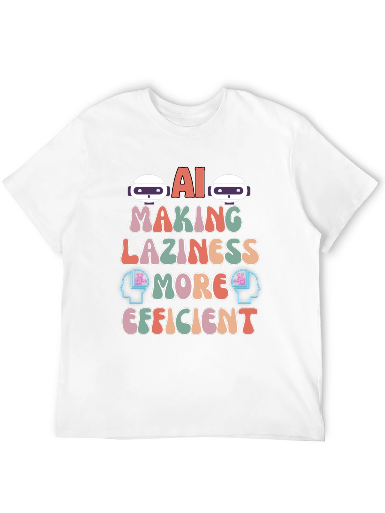 AI Making Laziness More Efficient T-Shirt
