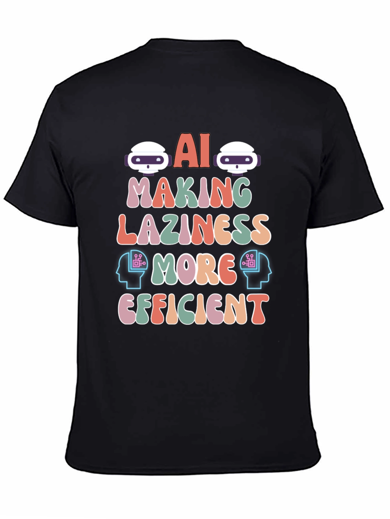 AI Making Laziness More Efficient T-Shirt