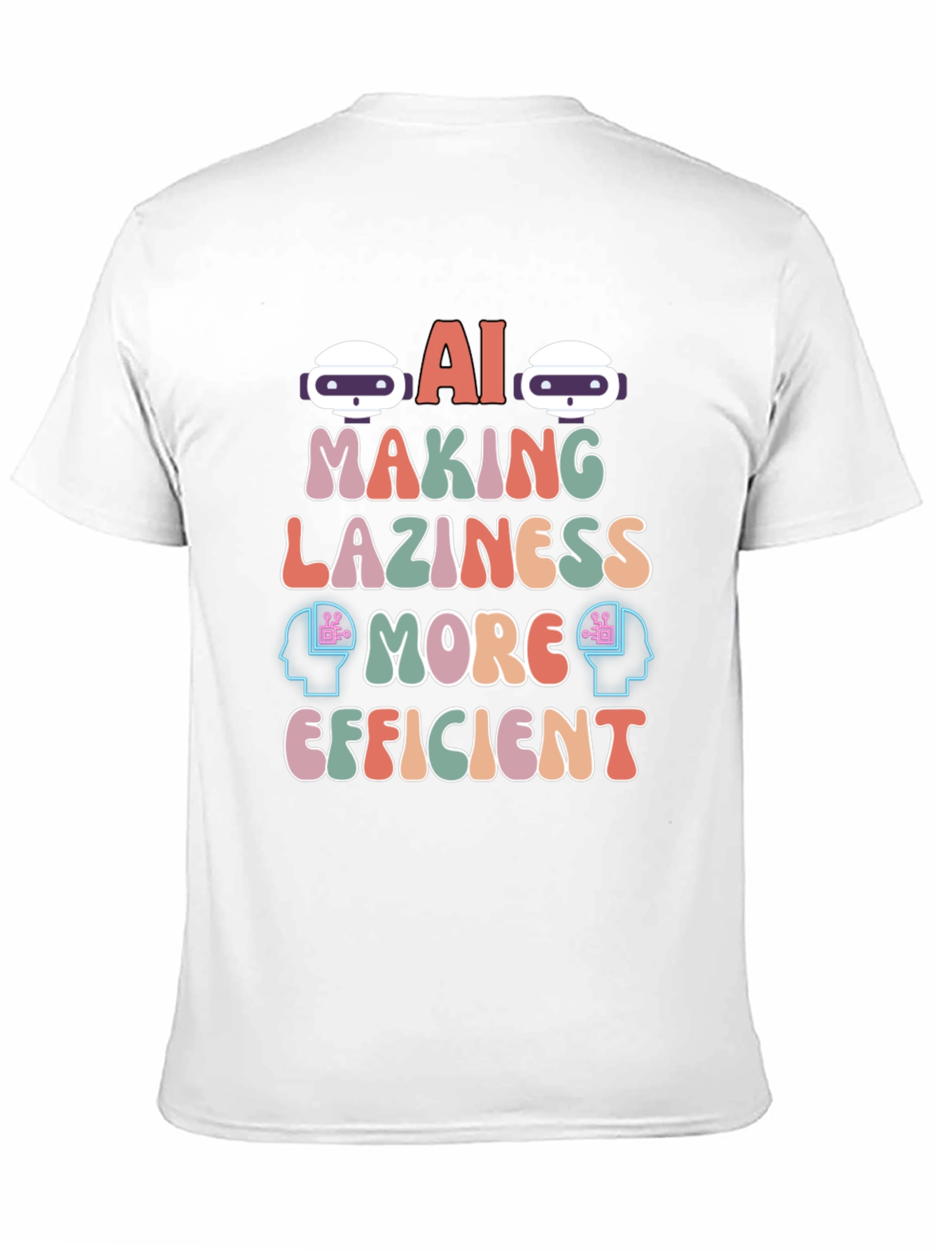 AI Making Laziness More Efficient T-Shirt