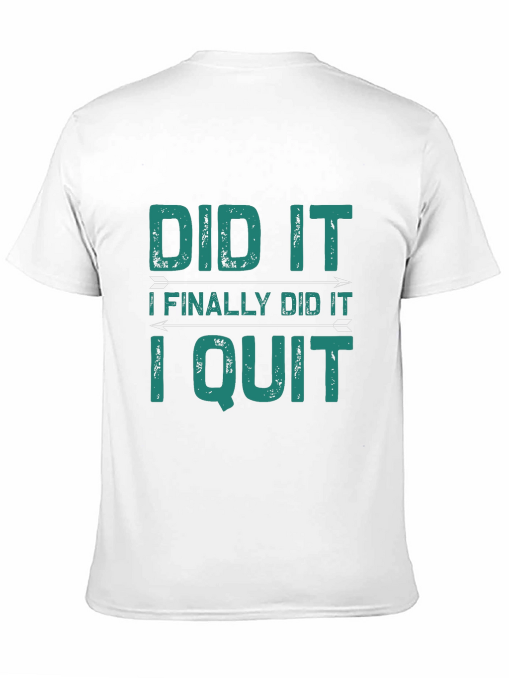 Did It I Quit Graphic Tee