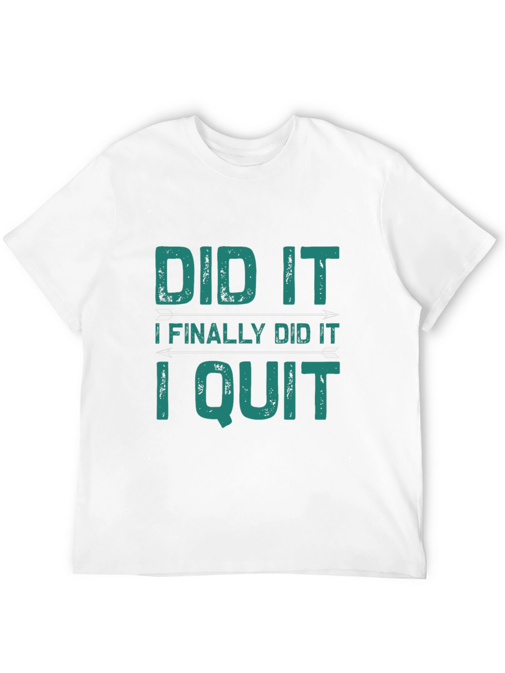 Did It I Quit Graphic Tee